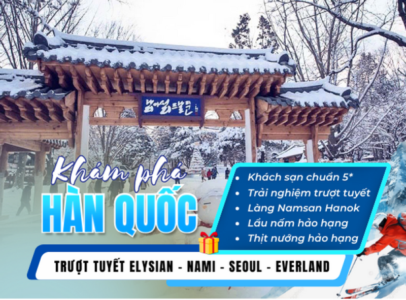 HÀN QUỐC: TRƯỢT TUYẾT ELYSIAN - NAMI - SEOUL - EVERLAND 