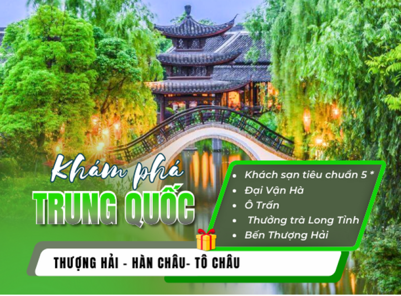 THƯỢNG HẢI - HÀNG CHÂU - TÔ CHÂU 5N4Đ