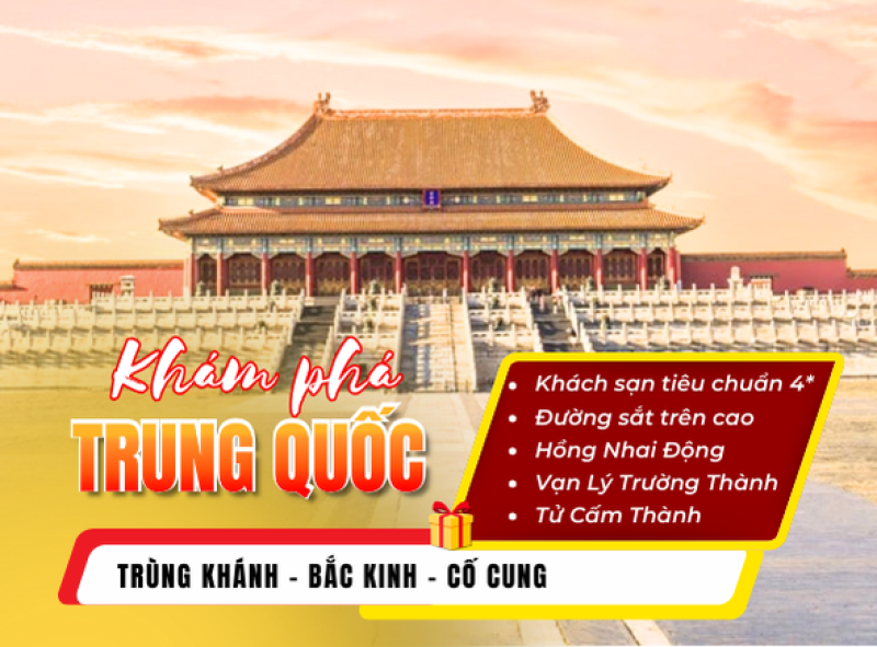 TRÙNG KHÁNH - BẮC KINH - CỐ CUNG 4N4Đ