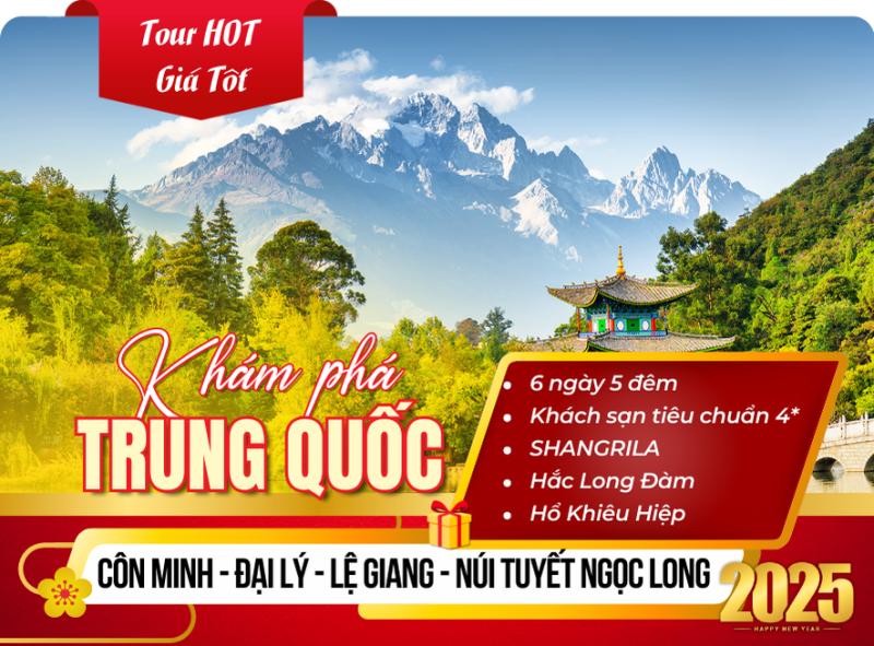 MU 2025 - CÔN MINH - ĐẠI LÝ - LỆ GIANG - NÚI TUYẾT NGỌC LONG - SHANGRILA 6N5Đ